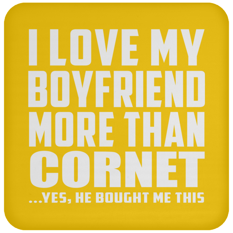 I Love My Boyfriend More Than Cornet - Drink Coaster