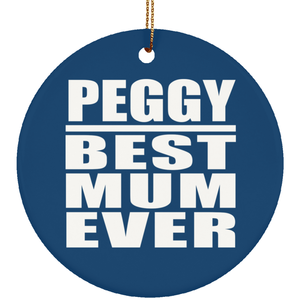 Peggy Best Mum Ever - Circle Ornament