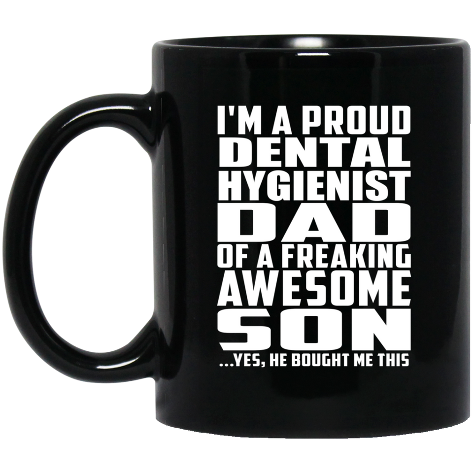 Proud Dental Hygienist Dad Of Awesome Son - 11 Oz Coffee Mug Black