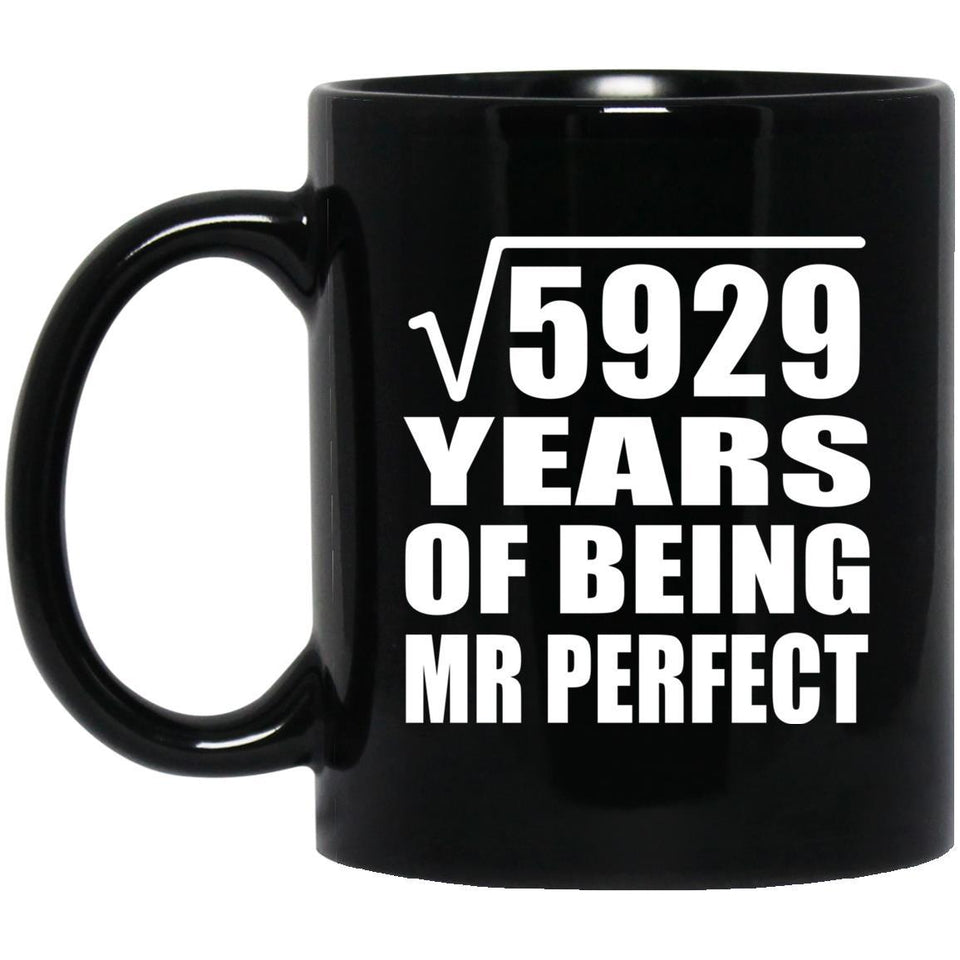 77th Anniversary Square Root of 5929 Years of Mr Perfect - 11oz Coffee Mug Black