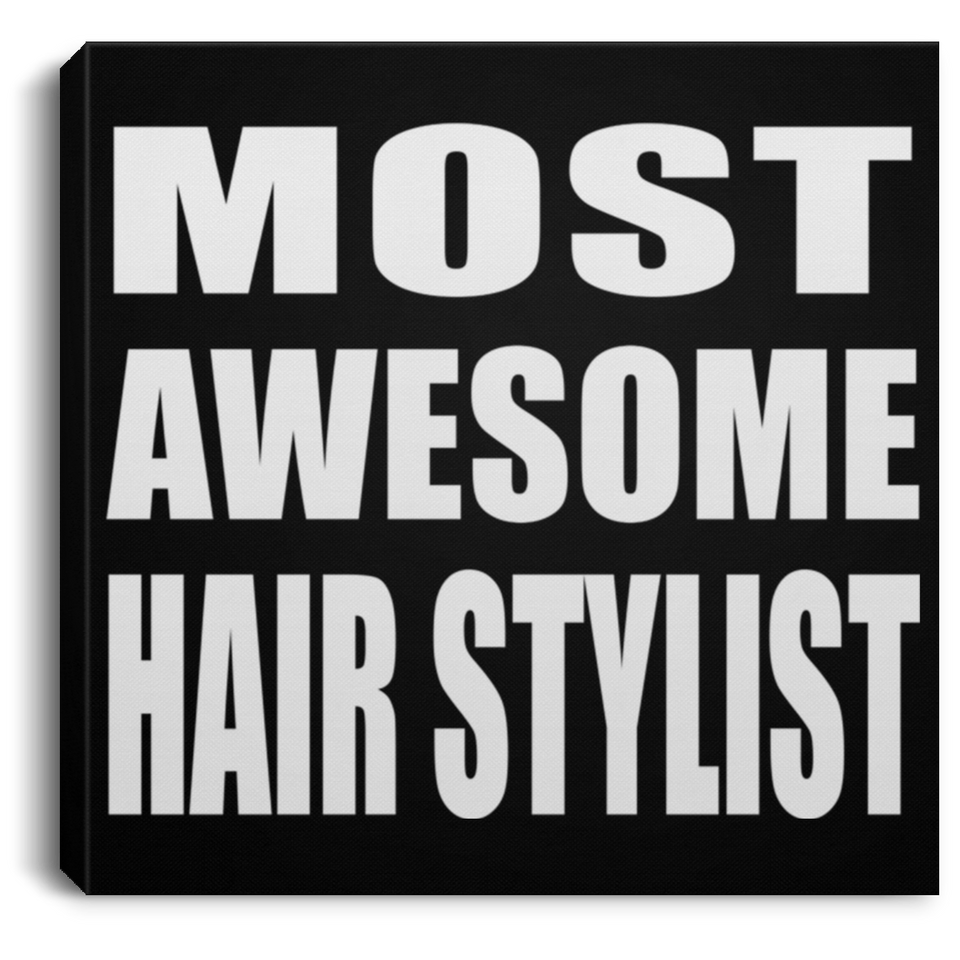 Most Awesome Hair Stylist - Canvas Square