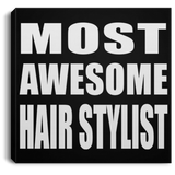 Most Awesome Hair Stylist - Canvas Square