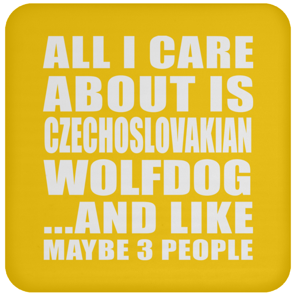 All I Care About Is Czechoslovakian Wolfdog - Drink Coaster