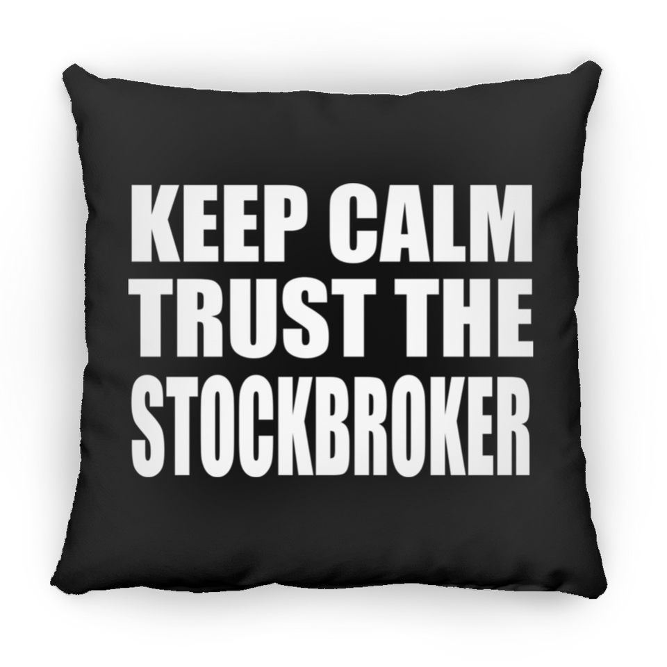 Keep Calm and Trust The Stockbroker - Throw Pillow Black