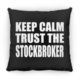Keep Calm and Trust The Stockbroker - Throw Pillow Black