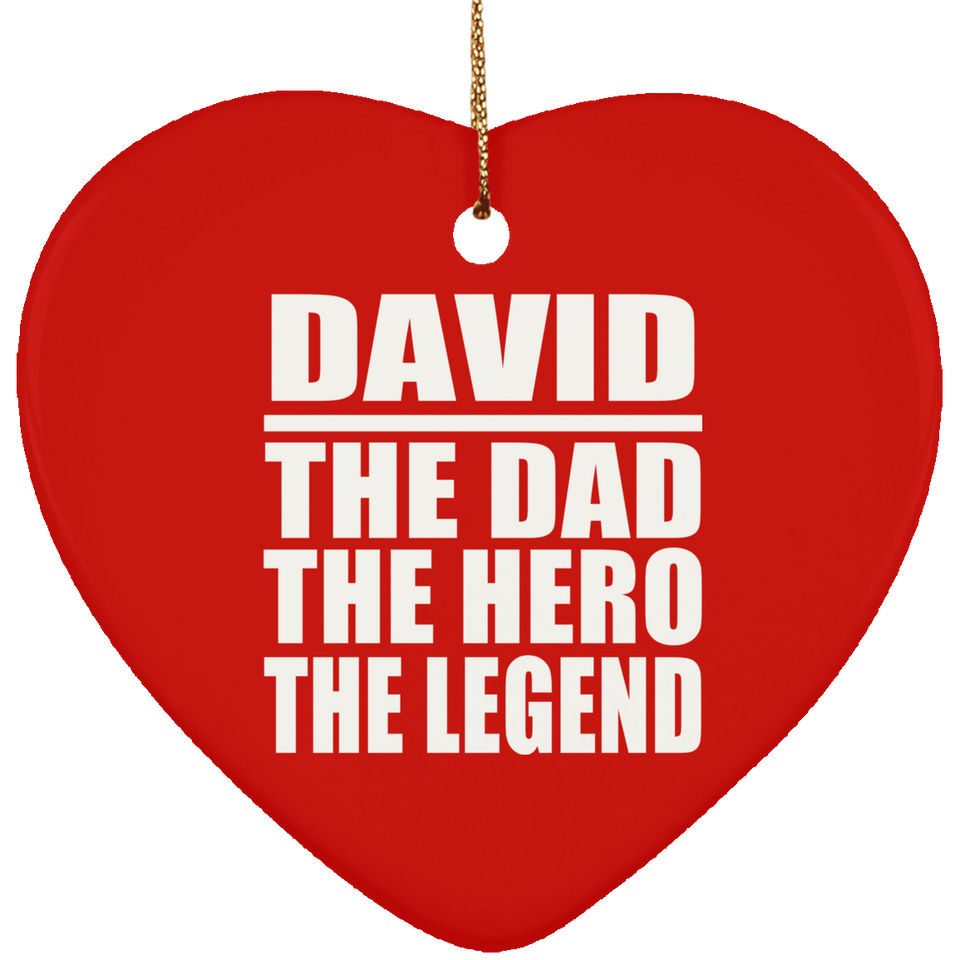 David The Dad The Hero The Legend - Heart Ornament