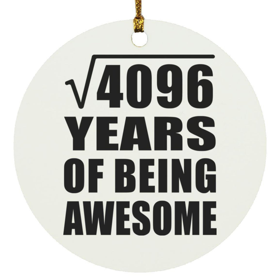 64th Birthday Square Root of 4096 Years of Being Awesome - Circle Ornament