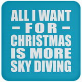 All I Want For Christmas Is More Sky Diving - Coaster