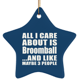 All I Care About Is Broomball - Star Ornament
