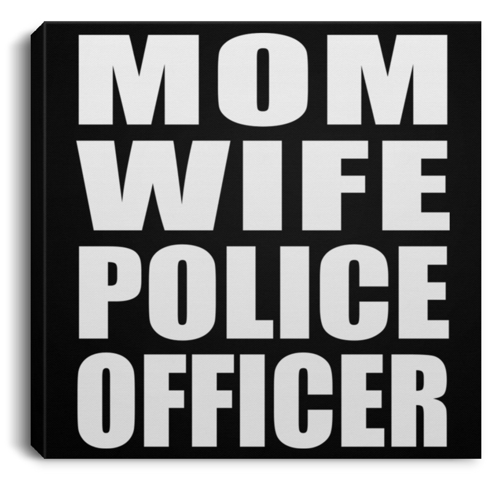 Mom Wife Police Officer - Canvas Square