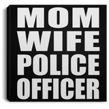 Mom Wife Police Officer - Canvas Square