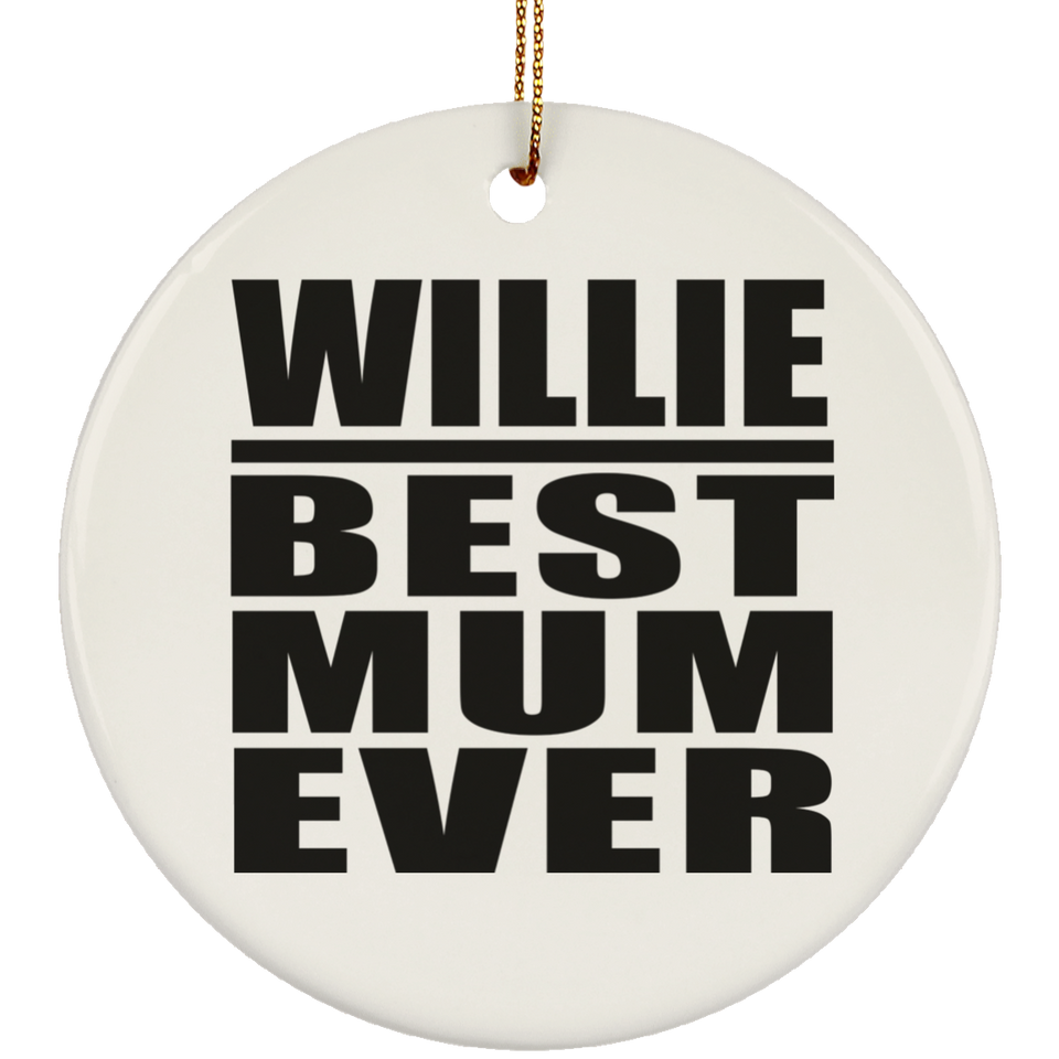 Willie Best Mum Ever - Circle Ornament