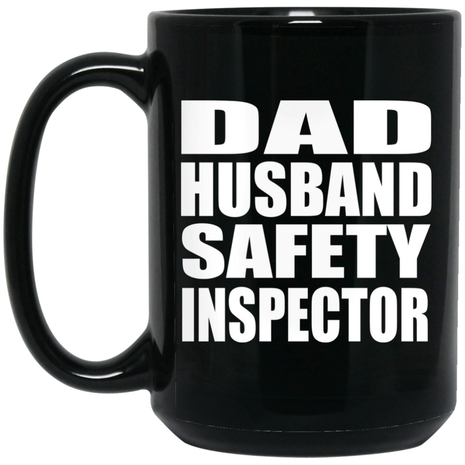 Dad Husband Safety Inspector - 15oz Coffee Mug Black