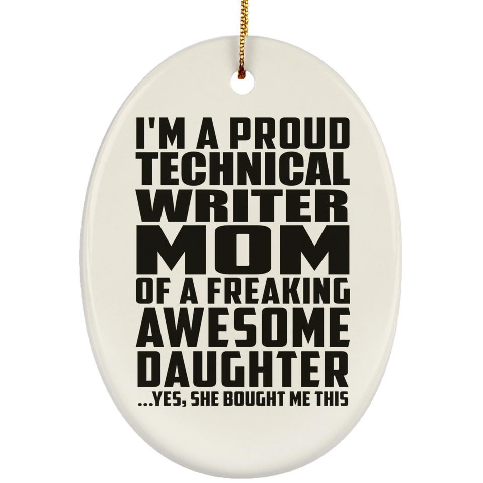 Proud Technical Writer Mom Of Awesome Daughter - Oval Ornament