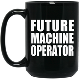 Future Machine Operator - 15oz Coffee Mug Black