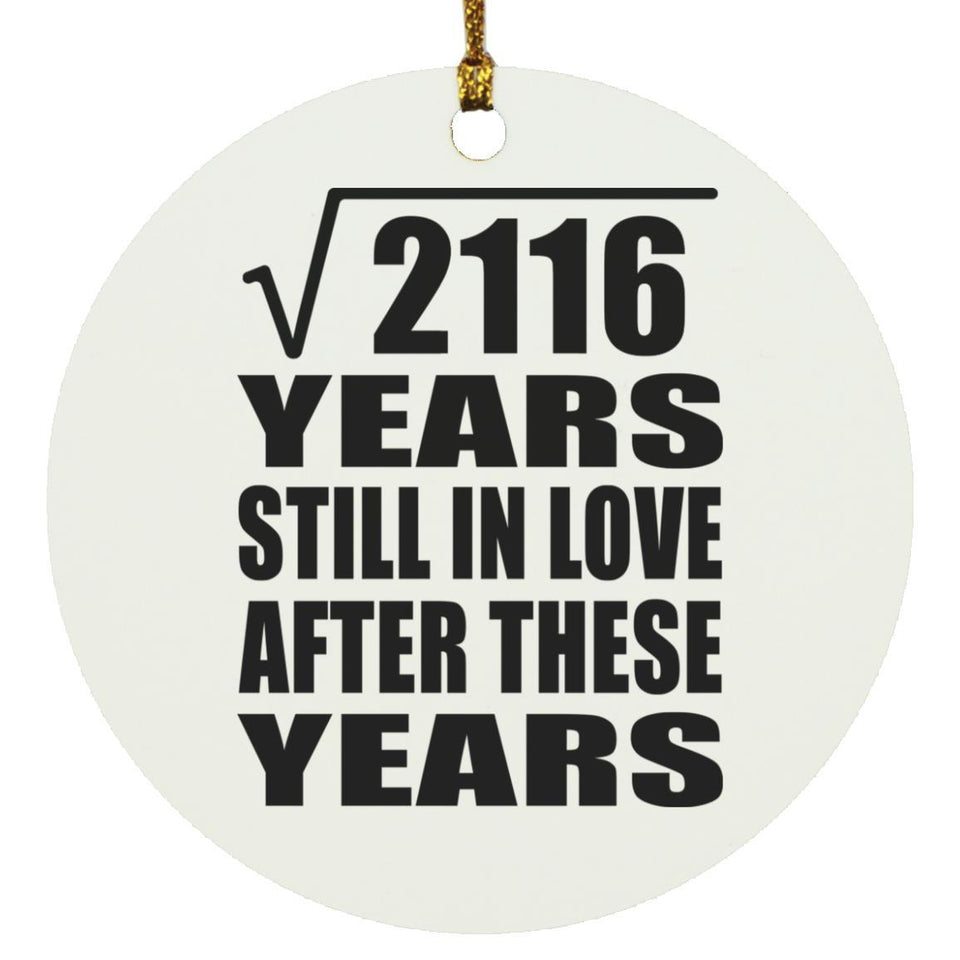 46th Anniversary Square Root of 2116 Years Still In Love - Circle Ornament