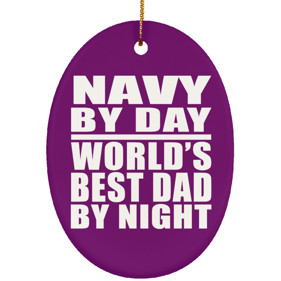 Navy By Day World's Best Dad By Night - Oval Ornament
