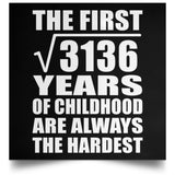 56th Birthday Square Root of 3136 Years of Childhood - Poster Square