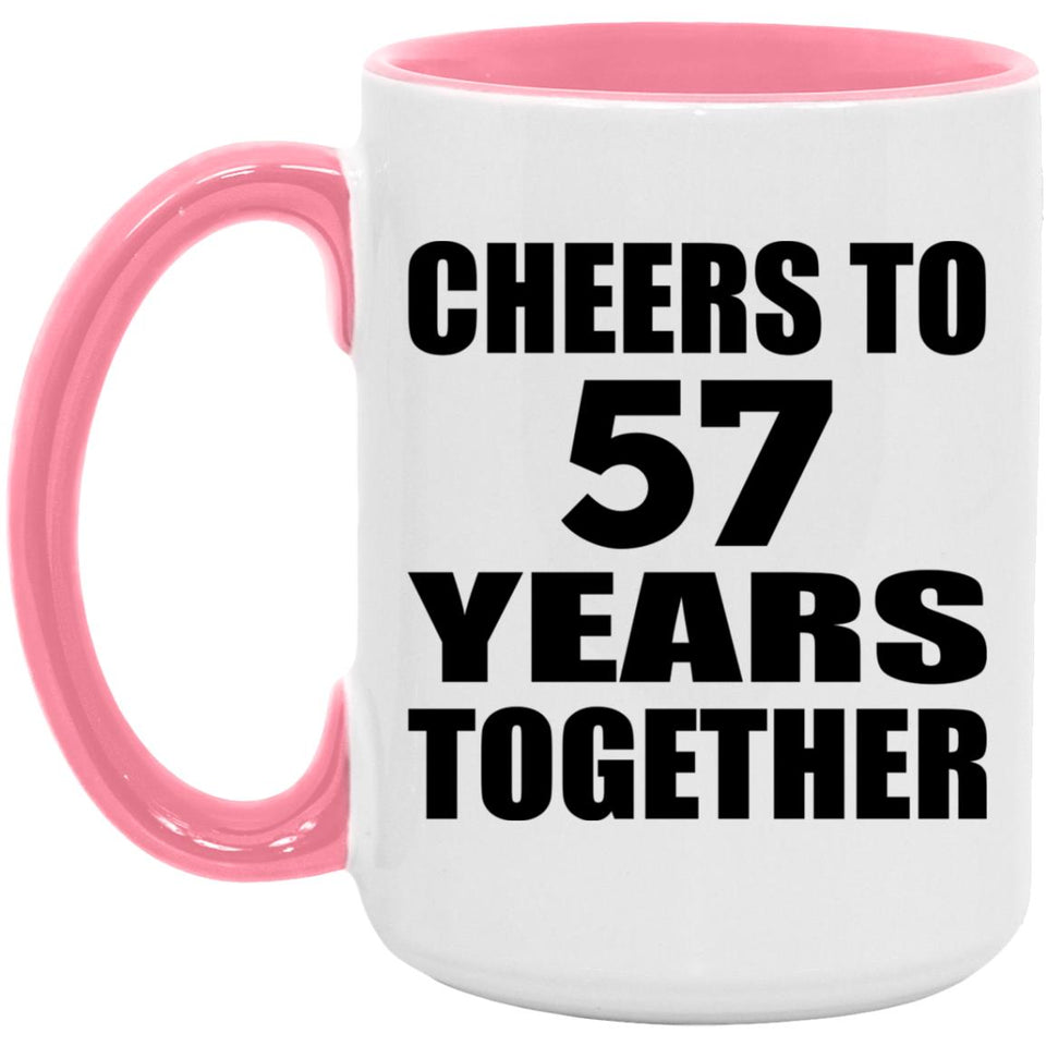 57th Anniversary Cheers To 57 Years Together - 15oz Accent Mug Pink