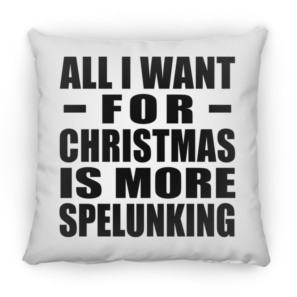 All I Want For Christmas Is More Spelunking - Throw Pillow