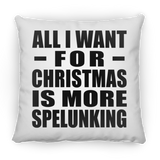 All I Want For Christmas Is More Spelunking - Throw Pillow