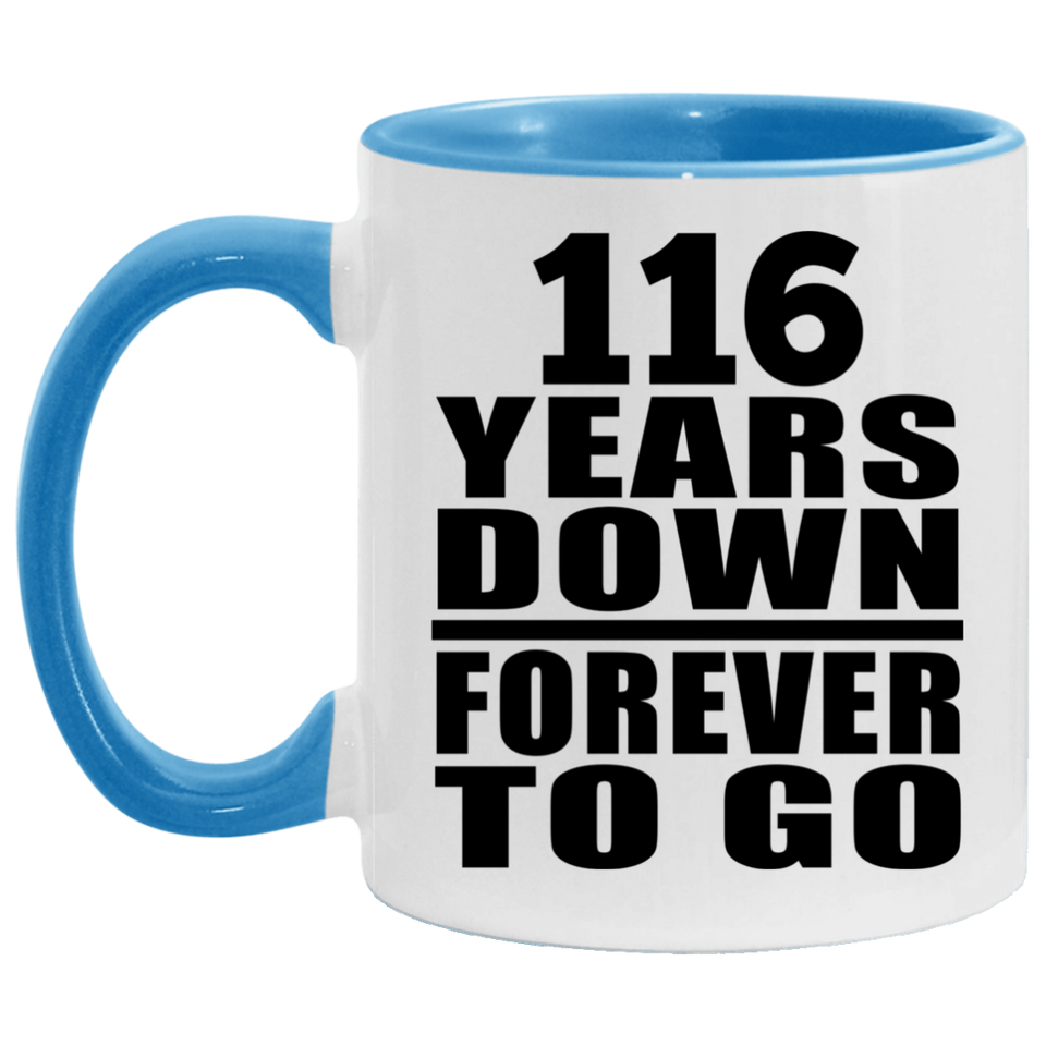 116th Anniversary 116 Years Down Forever to Go - 11oz Accent Mug Blue