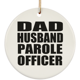 Dad Husband Parole Officer - Circle Ornament