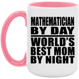 Mathematician By Day World's Best Mom By Night - 15oz Accent Mug Pink
