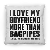 I Love My Boyfriend More Than Bagpipes - Throw Pillow