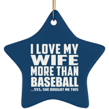 I Love My Wife More Than Baseball - Star Ornament
