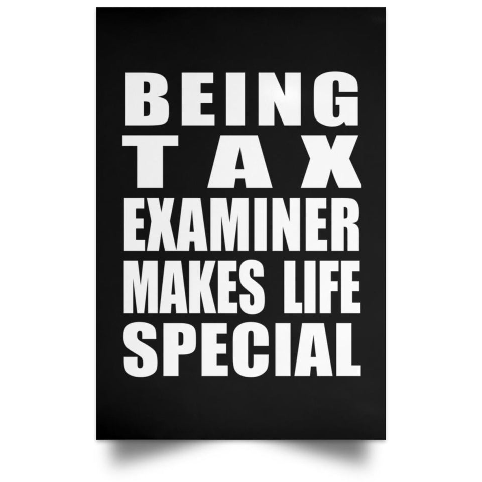 Being Tax Examiner Makes Life Special - Poster Portrait