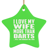 I Love My Wife More Than Darts - Star Ornament