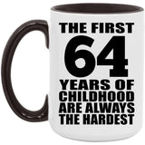 64th Birthday First 64 Years of Childhood Are The Hardest - 15oz Accent Mug Black