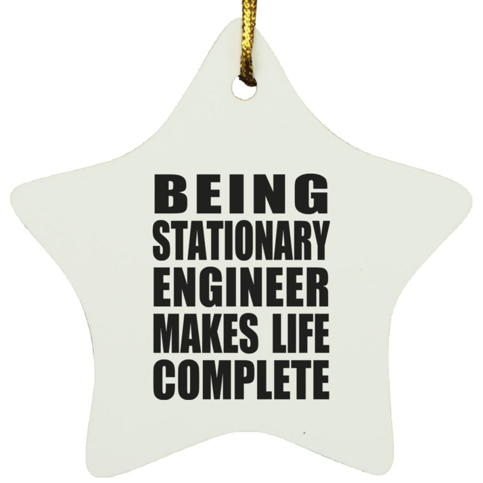 Being Stationary Engineer Makes Life Complete - Star Ornament