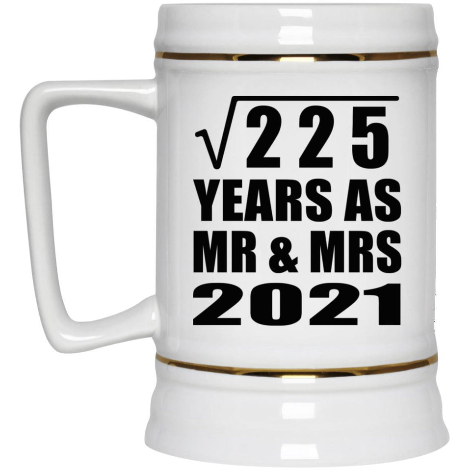 15th Anniversary Square Root of 225 Years As Mr & Mrs 2021 - Beer Stein