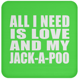 All I Need Is Love And My Jack-A-Poo - Drink Coaster