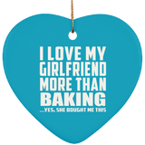 I Love My Girlfriend More Than Baking - Heart Ornament