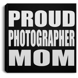 Proud Photographer Mom - Canvas Square