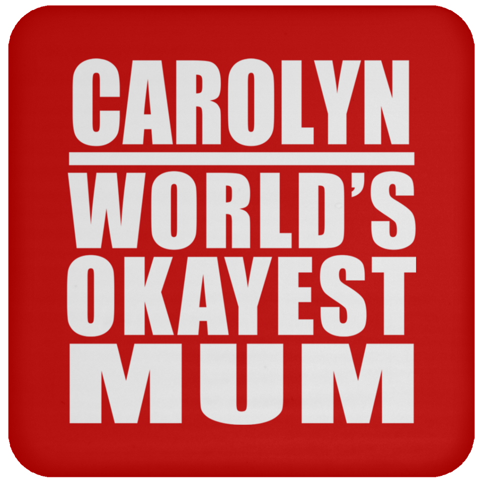 Carolyn World's Okayest Mum - Drink Coaster