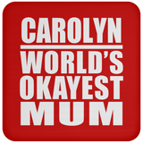 Carolyn World's Okayest Mum - Drink Coaster