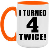 8th Birthday I Turned 4 Twice - 15oz Accent Mug Orange