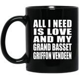 All I Need Is Love And My Grand Basset Griffon Vendeen - 11 Oz Coffee Mug Black