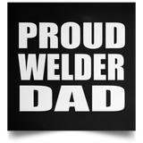 Proud Welder Dad - Poster Square