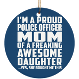 Proud Police Officer Mom Of Awesome Daughter - Circle Ornament