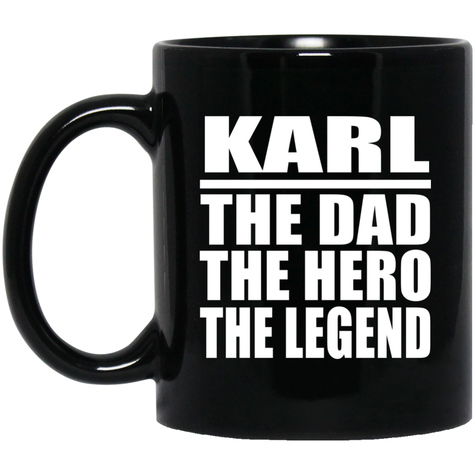 Karl The Dad The Hero The Legend - 11 Oz Coffee Mug Black