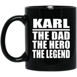 Karl The Dad The Hero The Legend - 11 Oz Coffee Mug Black