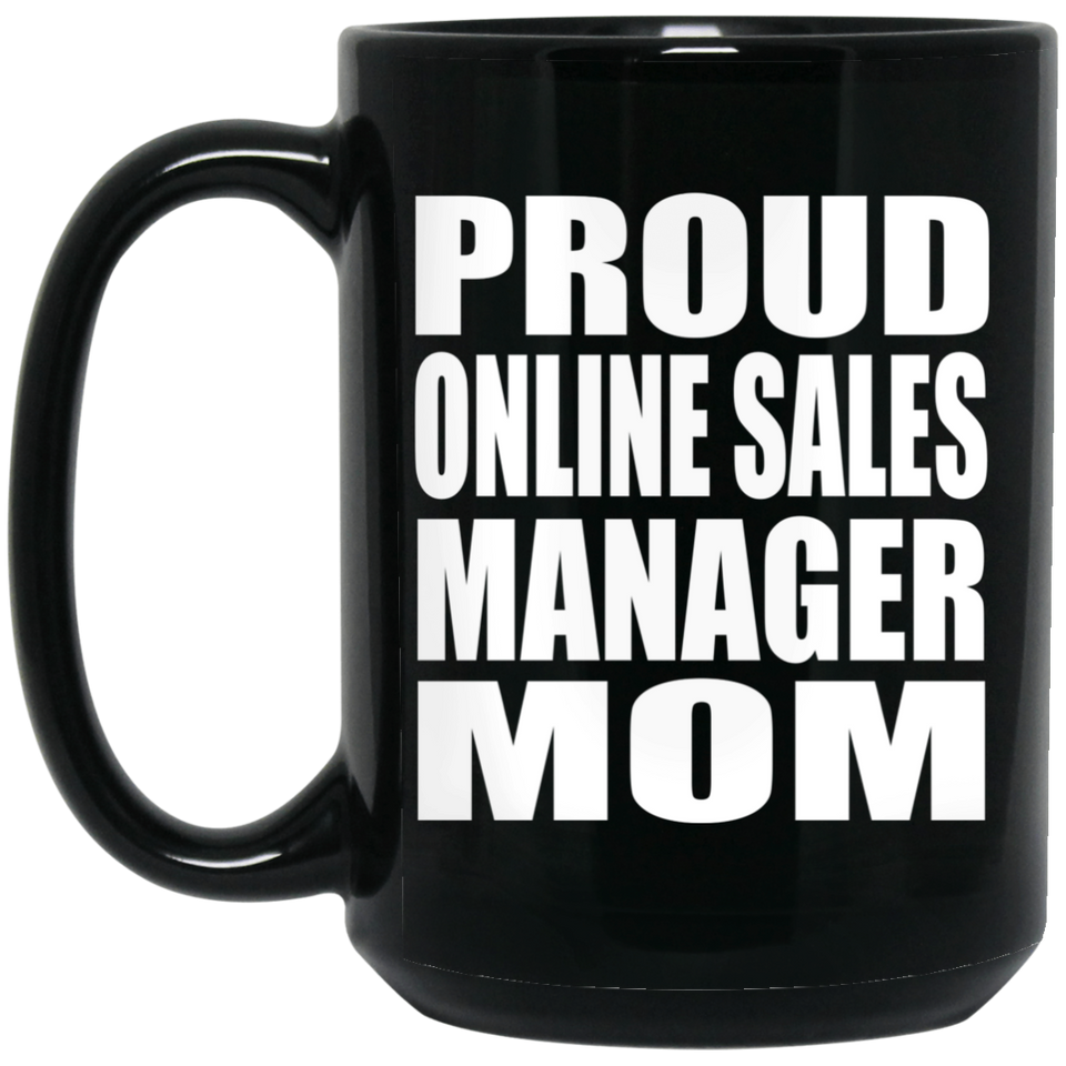 Proud Online Sales Manager Mom - 15oz Coffee Mug Black