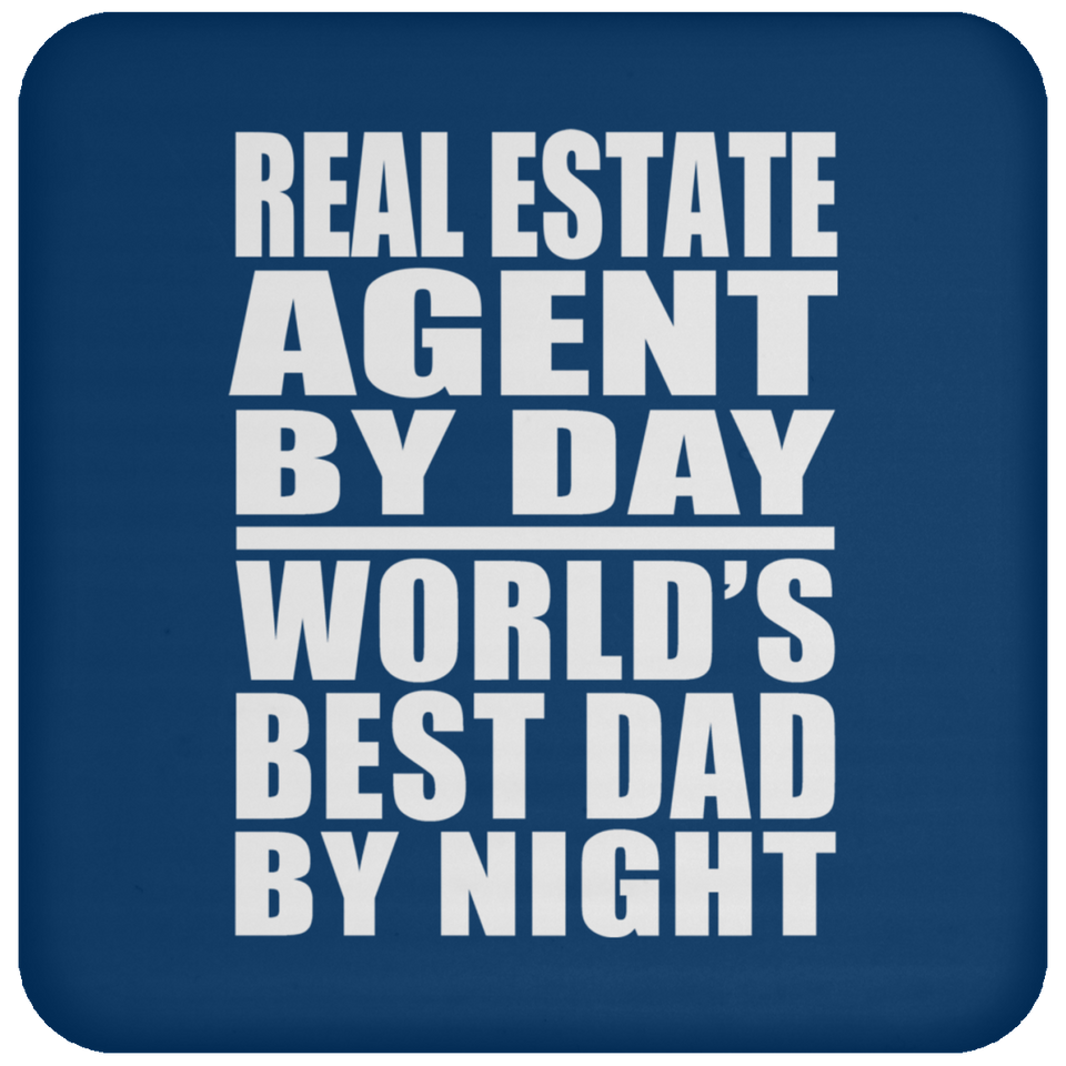 Real Estate Agent By Day World's Best Dad By Night - Drink Coaster