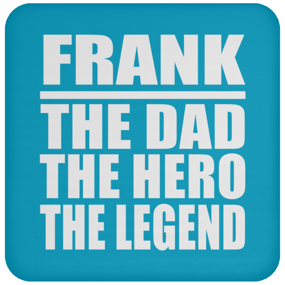 Frank The Dad The Hero The Legend - Drink Coaster
