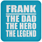 Frank The Dad The Hero The Legend - Drink Coaster